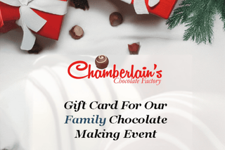 Chamberlain's Gift Card - Family Chocolate Making Event - Chamberlains Chocolate Factory & Cafe